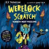 Werelock and Scratch: Robbery Most Puzzling: Book 2: A puzzle solving, interactive, werewolf detective adventure