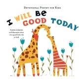 I Will Be Good Today: A poem, scripture, and discussion about what good looks like to God