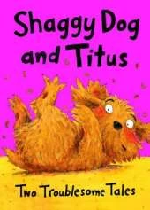 Shaggy Dog and Titus: Two Troublesome Tales