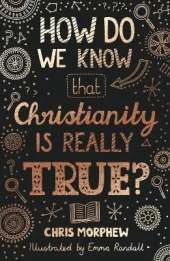 How Do We Know That Christianity Is Really True?