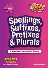 Spellings, Suffixes, Prefixes & Plurals Year 3 Term 2: A Structured Approach to Literacy