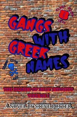 Gangs With Greek Names: The Diaries of Billy Esposito Volume I, The Complete Novel