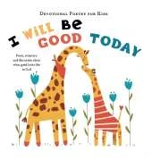 I Will Be Good Today: A poem, scripture, and discussion about what good looks like to God