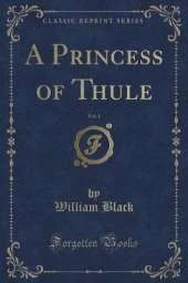 A Princess of Thule, Vol. 1 (Classic Reprint)