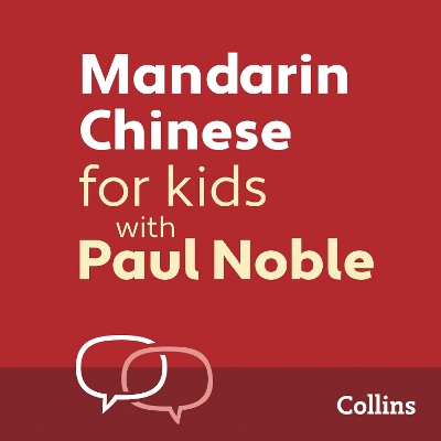 Mandarin Chinese for Kids with Paul Noble: Learn a Language with the Bestselling Coach