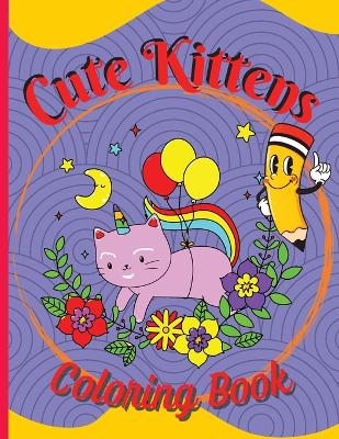 Cute Kittens Coloring Book: Adorable Cartoon Cats, Kittens & Caticorns