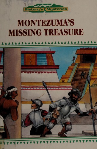 Montezuma's Missing Treasure: History's Mysteries