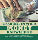 Cashing in Your Money Knowledge Role of Economics in Today's Society Social Studies Grade 4 Children's Government Books