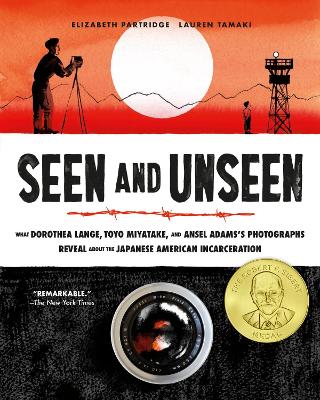 Seen and Unseen: What Dorothea Lange, Toyo Miyatake, and Ansel Adams's Photographs Reveal About the Japanese American Incarceration