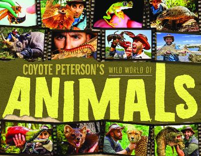 Coyote Peterson's Wild World of Animals: A Children's Animal Encyclopedia of All the Coolest Animals Around the World (Fun Facts for Kids)