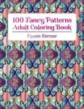 100 Fancy Patterns Adult Coloring Book: Classic Edition