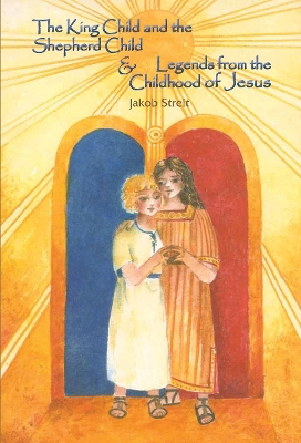 The King Child and the Shepherd Child: Legends from the Childhood of Jesus