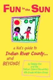 Fun in the Sun: A Kid's Guide to Indian River County...and Beyond!