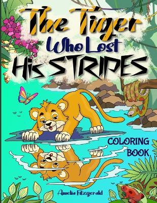 The Tiger Who Lost His Stripes - Coloring Book: Coloring Book