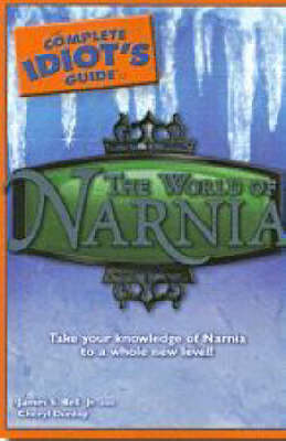 The Complete Idiot's Guide to the World of Narnia