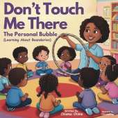 Don't Touch Me There: The Personal Bubble - Learning About Boundaries