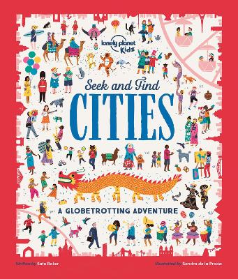Lonely Planet Kids Seek and Find Cities: Spot Items on Every Page | Explore Busy Scenes Like a Colourful Carnival in Rio & Funfair in Paris | Fun for Mini Globetrotters