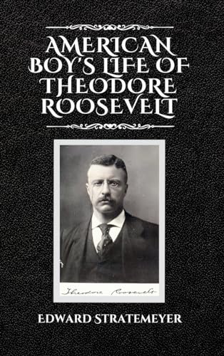 American Boy's Life of Theodore Roosevelt