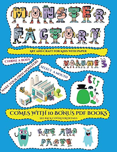Art and Craft for Kids with Paper (Cut and paste Monster Factory - Volume 3): This book comes with collection of downloadable PDF books that will help your child make an excellent start to his/her education. Books are designed to improve hand-eye coordin