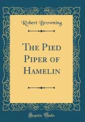 The Pied Piper of Hamelin (Classic Reprint)