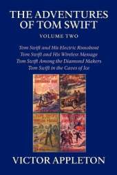 The Adventures of Tom Swift, Volume Two: Four Complete Novels
