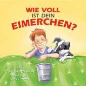 Wie Voll ist Dein Eimerchen?: Jedes Kind Hat das Potenzial Durch Lob und Anerkennung zu Wachsen