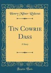 Tin Cowrie Dass: A Story (Classic Reprint)