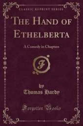 The Hand of Ethelberta: A Comedy in Chapters (Classic Reprint)