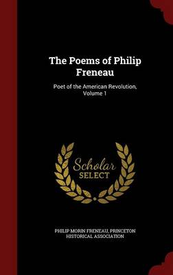 The Poems of Philip Freneau: Poet of the American Revolution, Volume 1