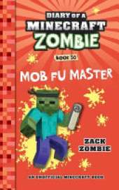 Diary of a Minecraft Zombie Book 30: Mob Fu Master