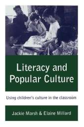 Literacy and Popular Culture: Using Children′s Culture in the Classroom
