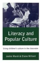 Literacy and Popular Culture: Using Children′s Culture in the Classroom