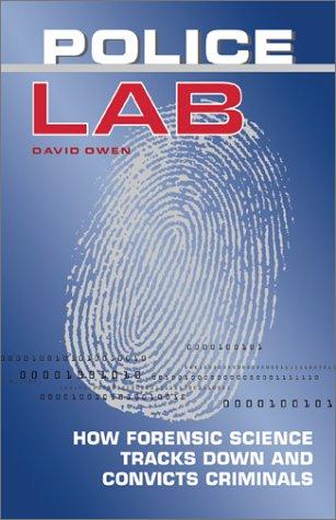Police Lab: How Forensic Science Tracks down and Convicts Criminals