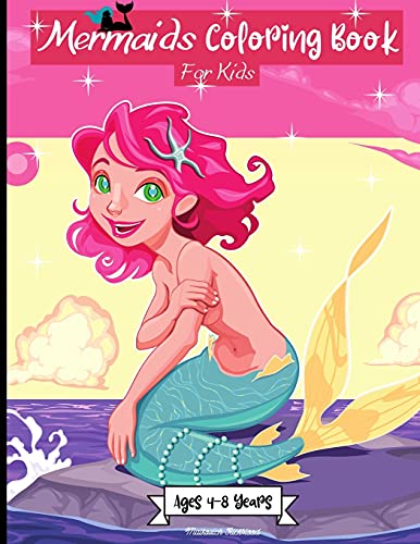 Mermaids Coloring Book for Kids Ages 4-8 Years: Amazing Mermaids Coloring Pages for Girls Age 4-8 years 50 Beautiful Designs for your Kid to Learn and Enjoy! Perfect as a Gift !