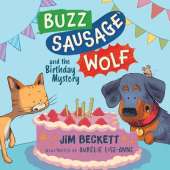 Buzz Sausage Wolf and the Birthday Mystery: the cosy adventures of a VERY SILLY pet dog! (Book 3 of 3)