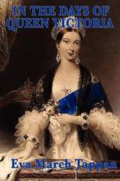 In the Days of Queen Victoria: A Historical Account of Victorian England for Young Readers