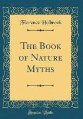 The Book of Nature Myths (Classic Reprint)