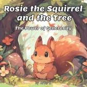 Rosie the Squirrel and the Tree: The Power of Generosity