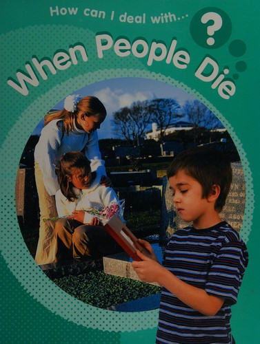 How Can I Deal With?: When People Die