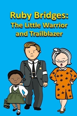 Ruby Bridges: The Little Warrior and Trailblazer