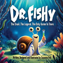 Dr. Fishy: The Snail. The Legend. The Only Game In Town