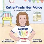 Katie Finds Her Voice: A Story about Autism
