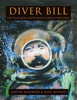 Diver Bill: The Man Who Saved Winchester Cathedral