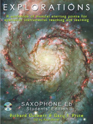 Explorations: A Creative Workbook of Musical Starting Points for Instrumental Teachers and Students. Eb Saxophone