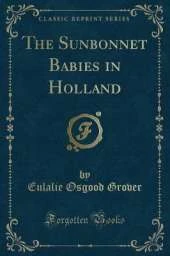 The Sunbonnet Babies in Holland (Classic Reprint)