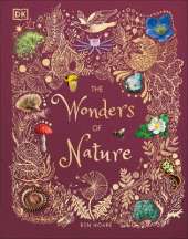 The Wonders of Nature: Discover the Incredible Stories of the Natural World
