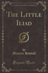 The Little Iliad (Classic Reprint)