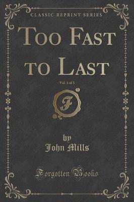 Too Fast to Last, Vol. 1 of 3 (Classic Reprint)