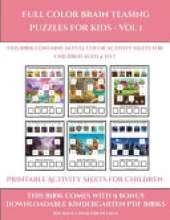 Printable Activity Sheets for Children (Full color brain teasing puzzles for kids - Vol 1): This book contains 30 full color activity sheets for children aged 4 to 7