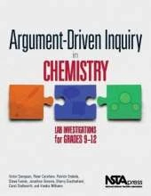 Argument-Driven Inquiry in Chemistry: Lab Investigations for Grades 9–12